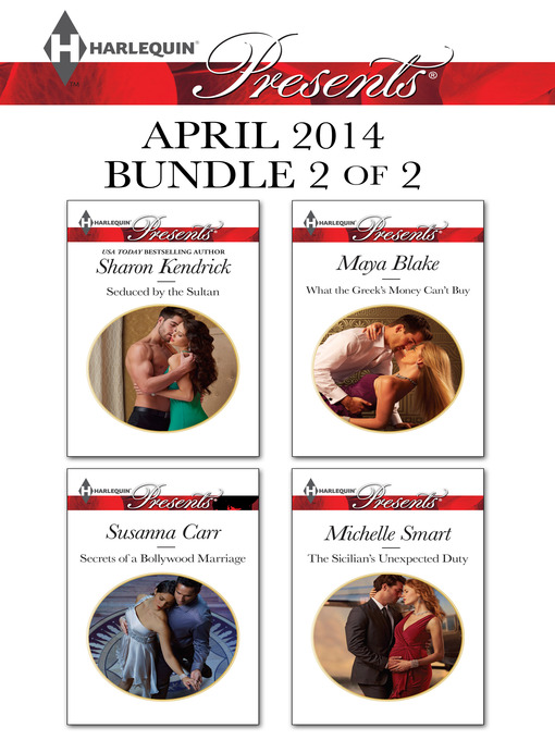 Title details for Harlequin Presents April 2014 - Bundle 2 of 2: Seduced by the Sultan\Secrets of a Bollywood Marriage\What the Greek's Money Can't Buy\The Sicilian's Unexpected Duty by Sharon Kendrick - Available